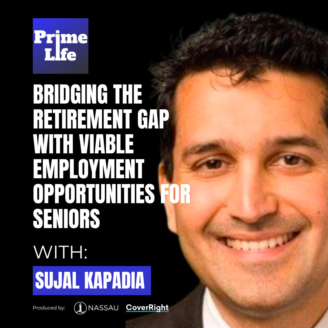 22- Bridging the Retirement Gap with Viable Employment Opportunities for Seniors with Sujal Kapadia