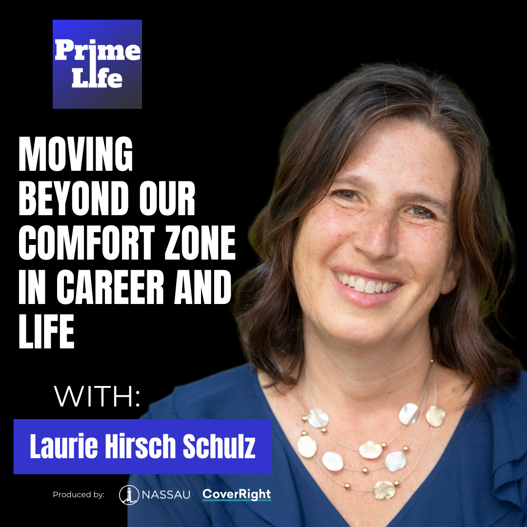 55-Moving Beyond Our Comfort Zone In Career And Life With Laurie Hirsch Schulz
