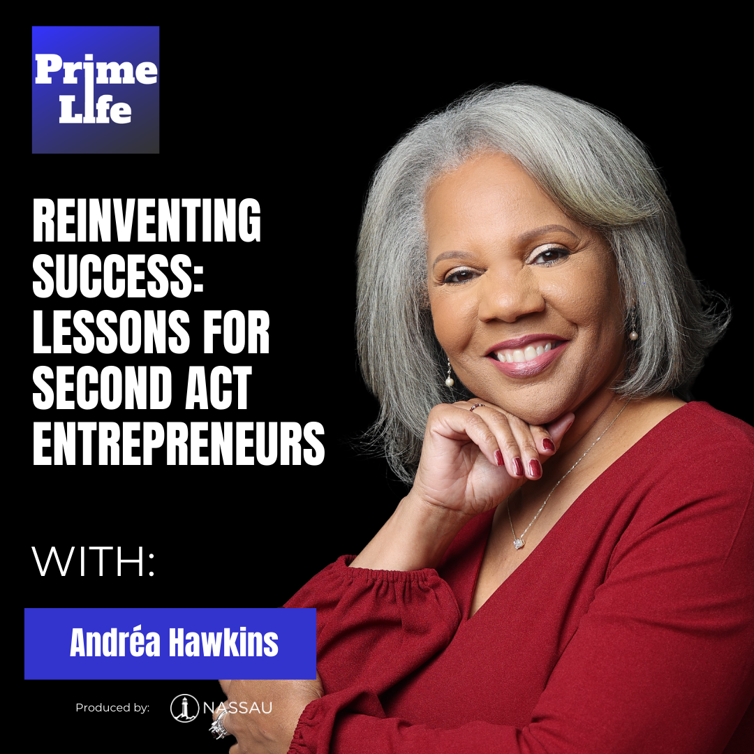 115 – Reinventing Success: Lessons For Late In-Life Entrepreneurs With Andréa Hawkins