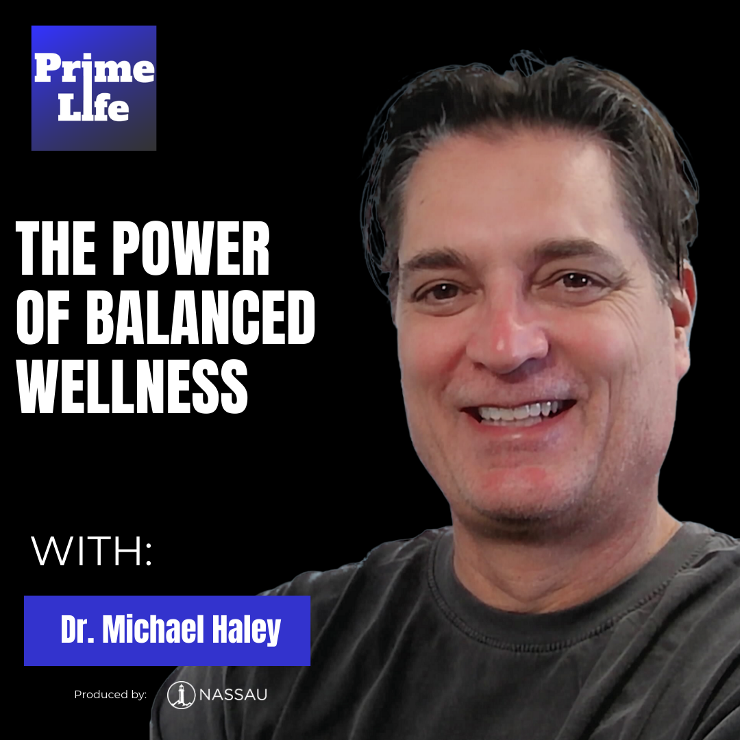 118- The Power of Balanced Wellness With Dr. Michael Haley