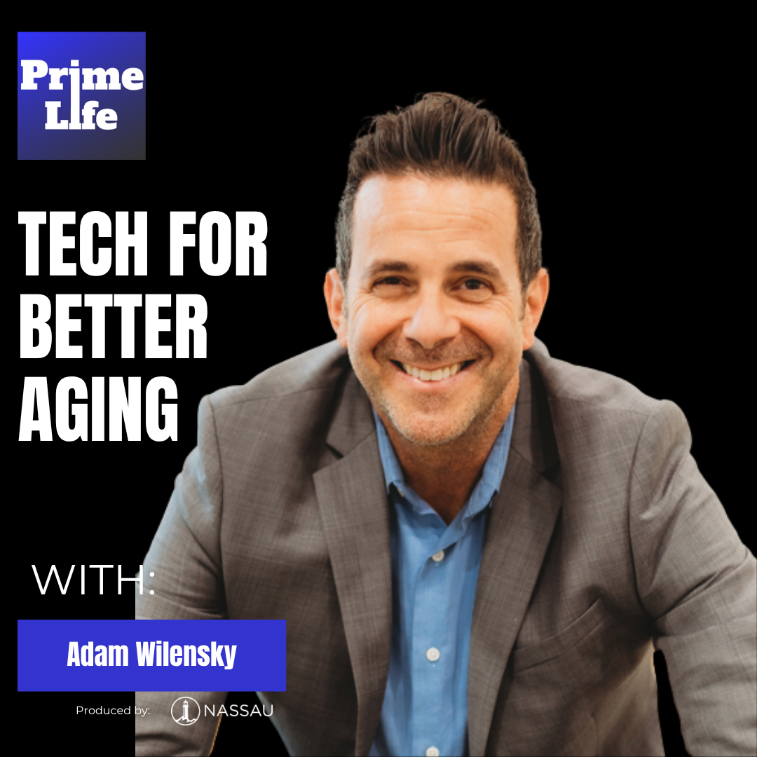177- Tech For Better Aging With Adam Wilensky